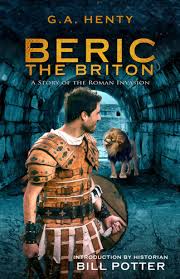 Beric the Briton  a Story of the Roman Invasion